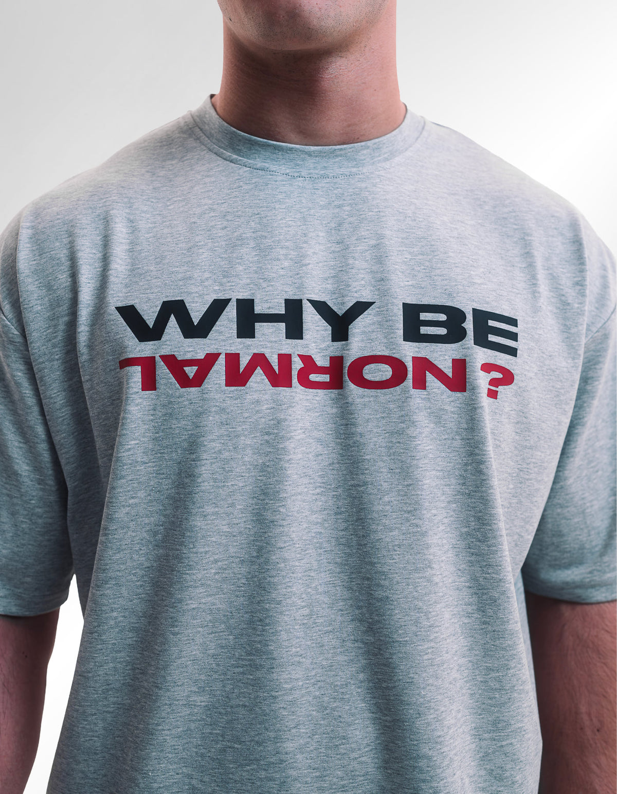 Why Be Normal T-shirt